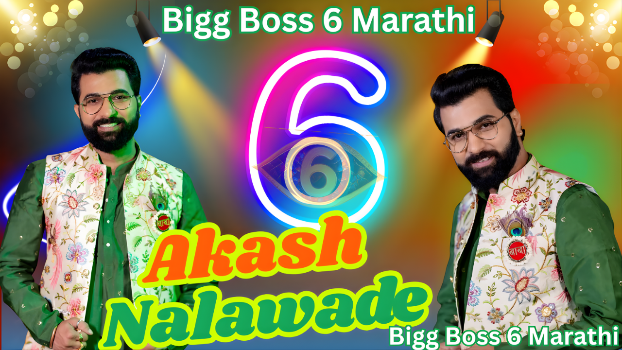 Aakash Nalawade  Bigg Boss Marathi